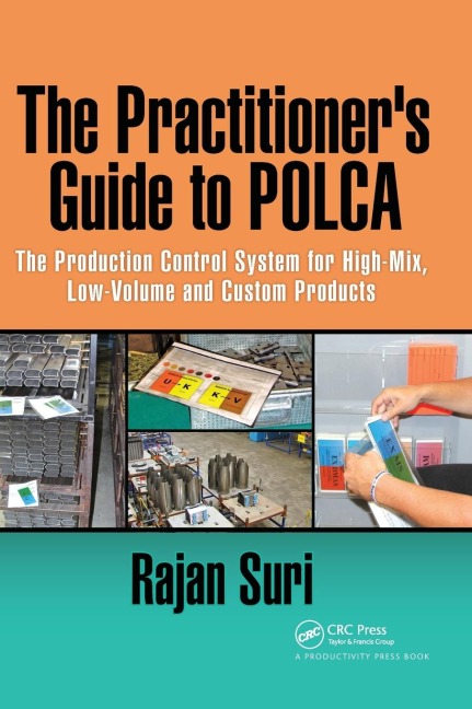 The Practitioners Guide to POLCA: The Production Control System for High-Mix, Low-Volume and Custom Products