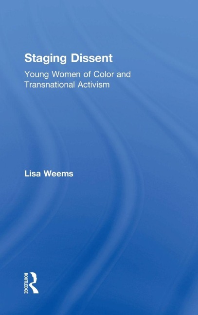 Staging Dissent: Young Women of Color and Transnational Activism