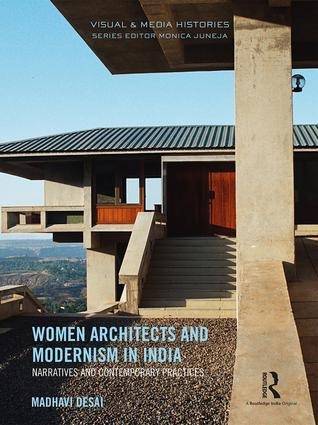 Women Architects and Modernism in India: Narratives and Contemporary Practices