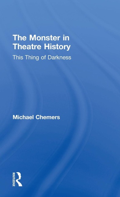 The Monster in Theatre History: This Thing of Darkness