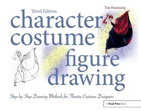 Character Costume Figure Drawing: Step-By-Step Drawing Methods for Theatre Costume Designers