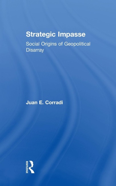 Strategic Impasse: Social Origins of Geopolitical Disarray