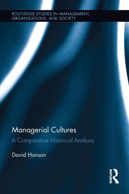 Managerial Cultures: A Comparative Historical Analysis