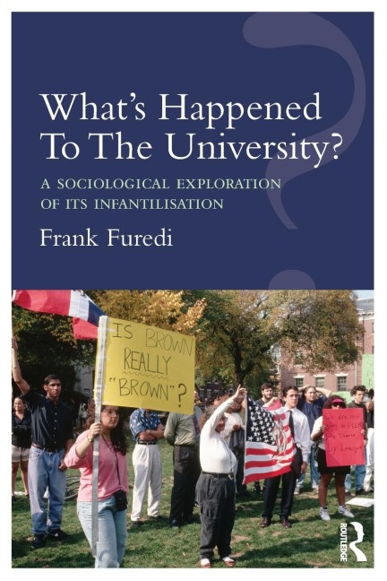 Whats Happened To The University?: A sociological exploration of its infantilisation