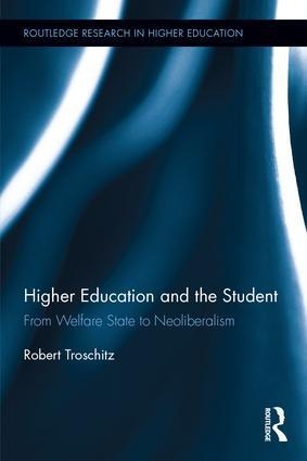 Higher Education and the Student: From Welfare State to Neoliberalism