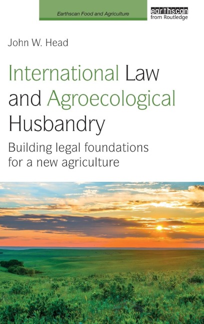 International Law and Agroecological Husbandry: Building legal foundations for a new agriculture