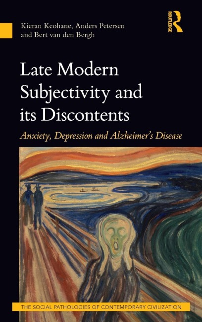 Late Modern Subjectivity and its Discontents: Anxiety, Depression and Alzheimers Disease