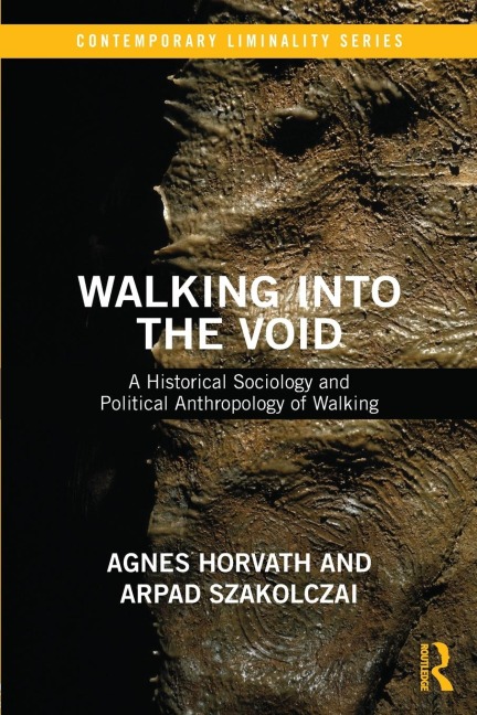 Walking into the Void: A Historical Sociology and Political Anthropology of Walking