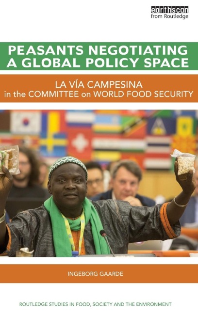 Peasants Negotiating a Global Policy Space: La Vía Campesina in the Committee on World Food Security