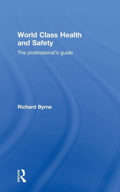 World Class Health and Safety: The professionals guide