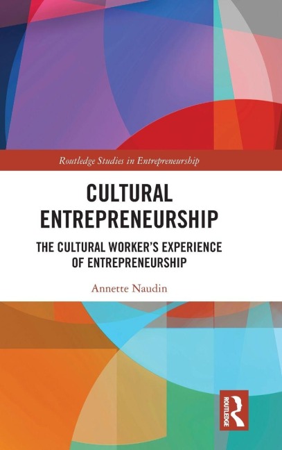 Cultural Entrepreneurship: The Cultural Worker¿s Experience of Entrepreneurship