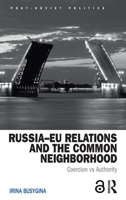 Russia-EU Relations and the Common Neighborhood: Coercion vs. Authority