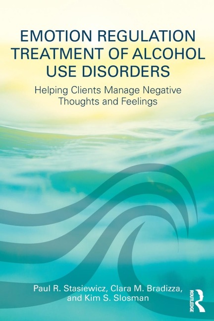 Emotion Regulation Treatment of Alcohol Use Disorders: Helping Clients Manage Negative Thoughts and Feelings
