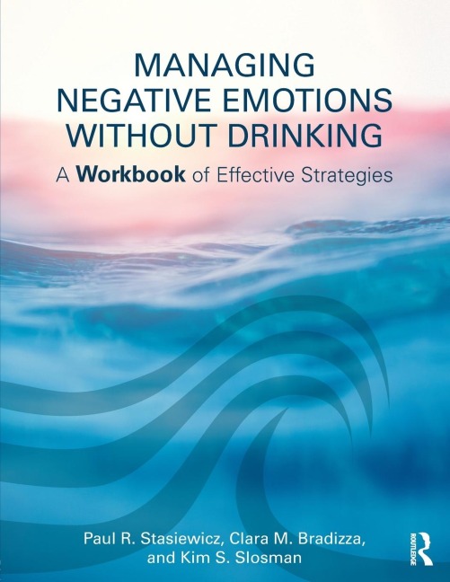 Managing Negative Emotions Without Drinking: A Workbook of Effective Strategies