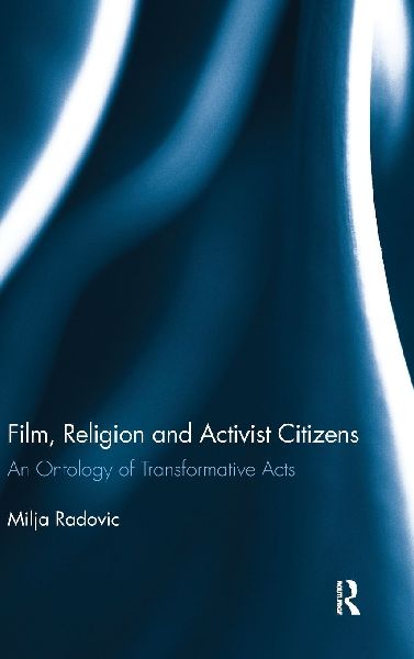 Film, Religion and Activist Citizens: An ontology of transformative acts
