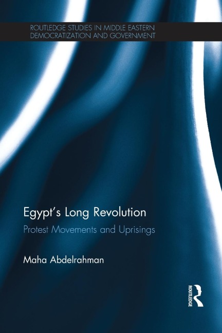 Egypts Long Revolution: Protest Movements and Uprisings
