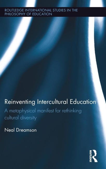Reinventing Intercultural Education: A metaphysical manifest for rethinking cultural diversity