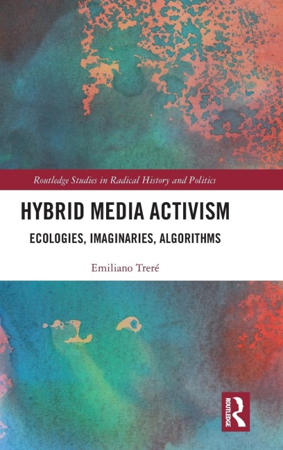 Hybrid Media Activism: Ecologies, Imaginaries, Algorithms