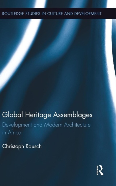 Global Heritage Assemblages: Development and Modern Architecture in Africa