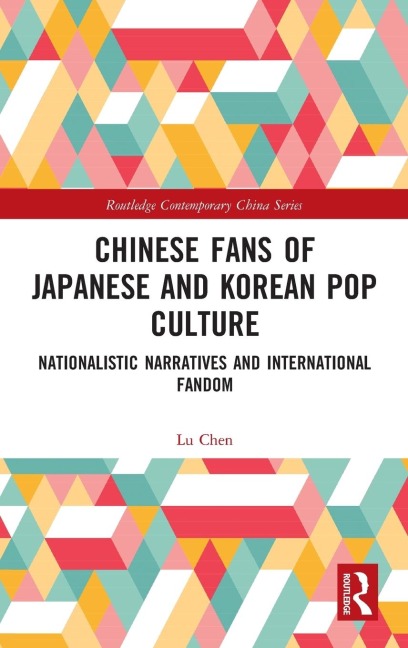 Chinese Fans of Japanese and Korean Pop Culture: Nationalistic Narratives and International Fandom