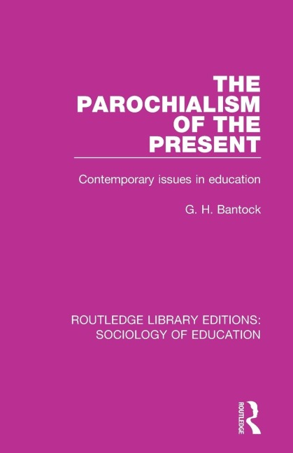 The Parochialism of the Present: Contemporary issues in education