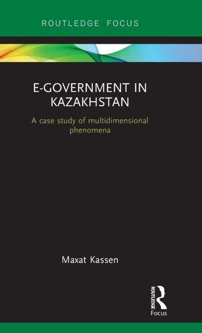 E-Government in Kazakhstan: A Case Study of Multidimensional Phenomena