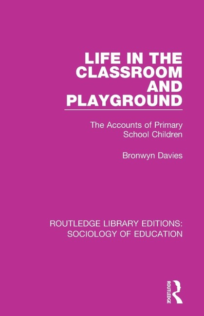 Life in the Classroom and Playground: The Accounts of Primary School Children