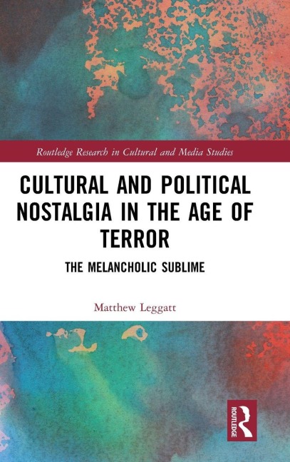 Cultural and Political Nostalgia in the Age of Terror: The Melancholic Sublime