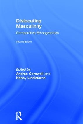 Dislocating Masculinity: Comparative Ethnographies