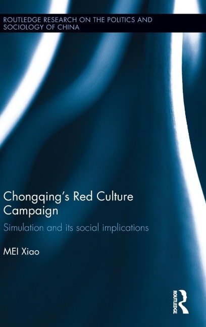 Chongqings Red Culture Campaign: Simulation and its Social Implications