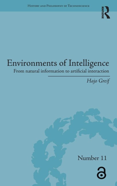 Environments of Intelligence: From natural information to artificial interaction