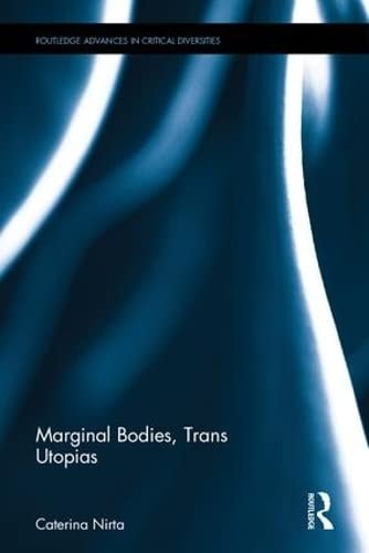 Marginal Bodies Trans Utopias