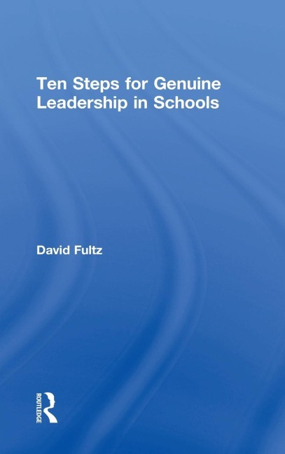 Ten Steps for Genuine Leadership in Schools
