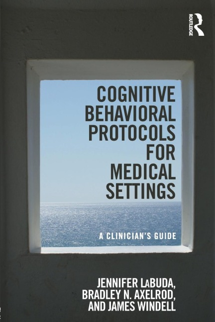 Cognitive Behavioral Protocols for Medical Settings: A Clinicians Guide