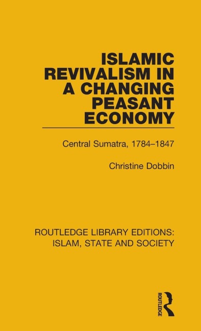Islamic Revivalism in a Changing Peasant Economy: Central Sumatra, 1784-1847