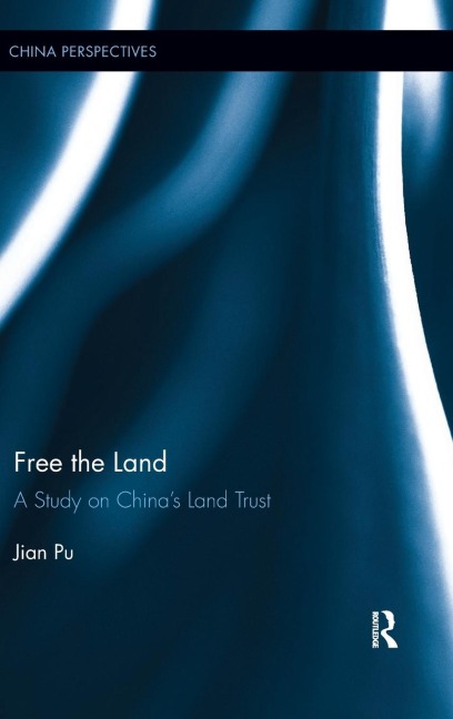 Free the Land: A Study on Chinas Land Trust