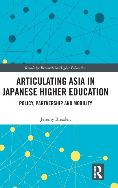 Articulating Asia in Japanese Higher Education: Policy, Partnership and Mobility