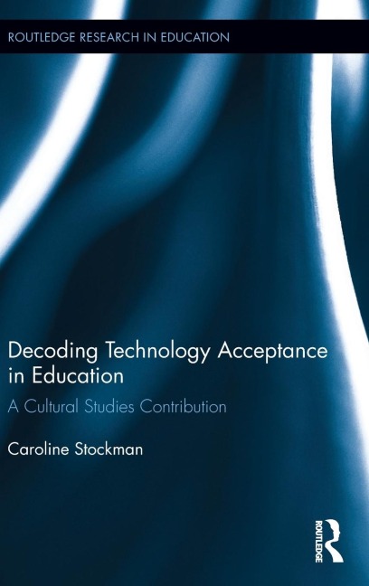 Decoding Technology Acceptance in Education: A Cultural Studies Contribution