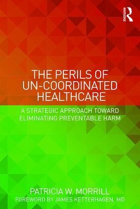 The Perils of Un-Coordinated Healthcare: A Strategic Approach Toward Eliminating Preventable Harm