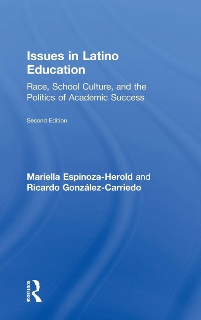 Issues in Latino Education: Race, School Culture, and the Politics of Academic Success