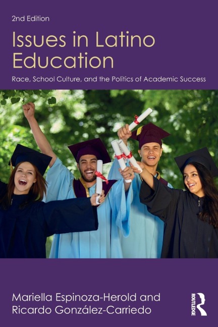 Issues in Latino Education: Race, School Culture, and the Politics of Academic Success