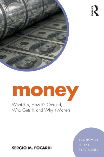 Money: What It Is, How Its Created, Who Gets It, and Why It Matters