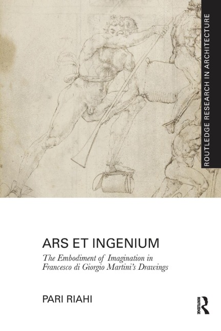 Ars et Ingenium: The Embodiment of Imagination in Francesco di Giorgio Martinis Drawings