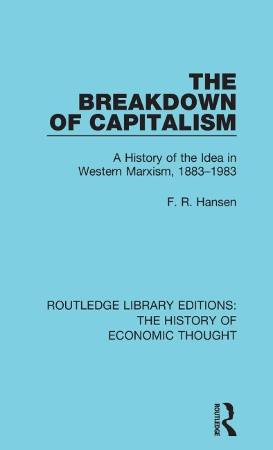 The Breakdown of Capitalism: A History of the Idea in Western Marxism, 1883-1983