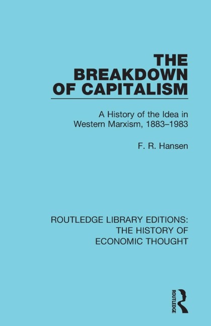 The Breakdown of Capitalism: A History of the Idea in Western Marxism, 1883-1983