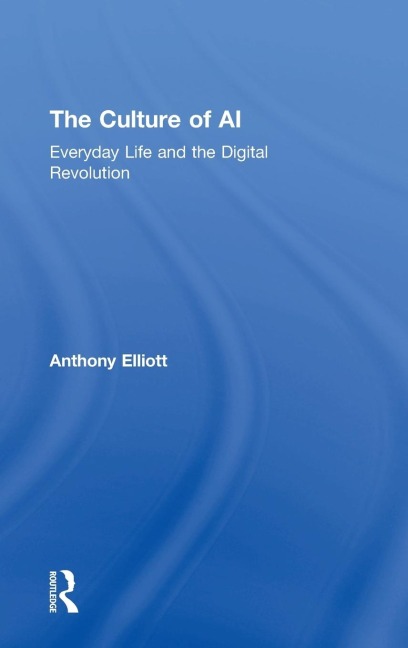 The Culture of AI: Everyday Life and the Digital Revolution