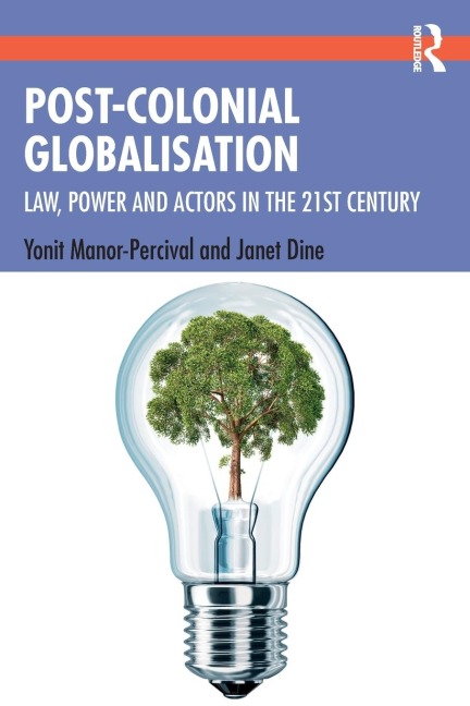 Post-Colonial Globalisation: Law, Power and Actors in the 21st Century