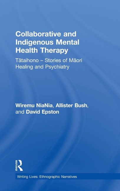 Collaborative and Indigenous Mental Health Therapy: T¿taihono - Stories of M¿ori Healing and Psychiatry
