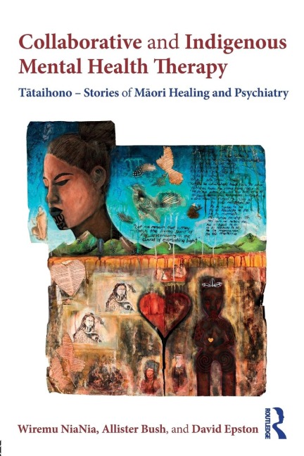 Collaborative and Indigenous Mental Health Therapy: T¿taihono - Stories of M¿ori Healing and Psychiatry