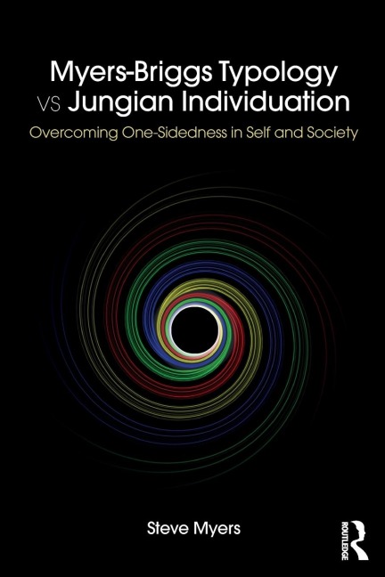 Myers-Briggs Typology vs. Jungian Individuation: Overcoming One-Sidedness in Self and Society